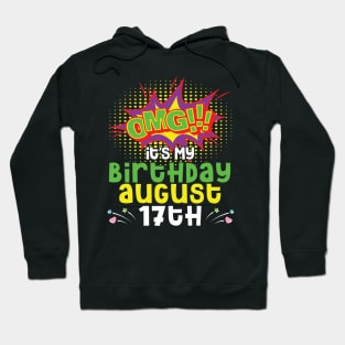 OMG It's My Birthday On August 17th Happy Birthday To Me You Daddy Mommy Brother Sister Son Daughter Hoodie